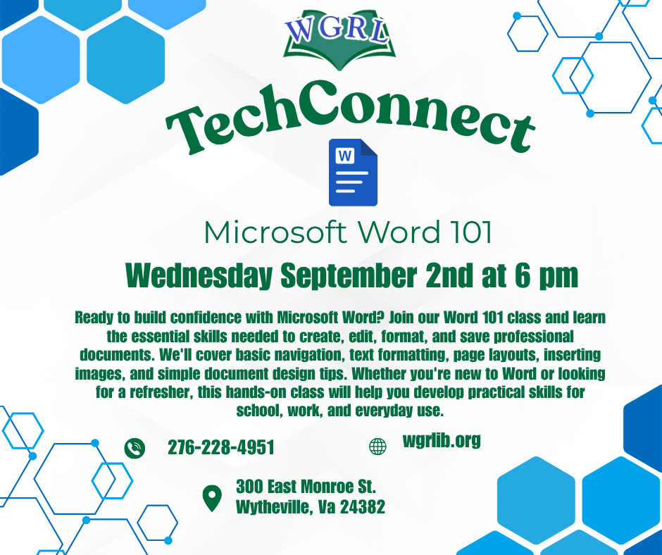 Flyer promoting a TechConnect class, Microsoft Word 101, hosted by Wythe-Grayson Regional Library. The flyer has a light gray background with blue hexagon and technology-themed graphics in the corners. A Microsoft Word icon appears beneath the TechConnect title. Text reads: “Microsoft Word 101, Wednesday September 2nd at 6 pm.” The description invites participants to learn basic document creation, editing, formatting, page layouts, image insertion, and document design skills. Contact information includes 276-228-4951, wgrlib.org, and 300 East Monroe St., Wytheville, VA 24382. The WGRL logo appears at the top.