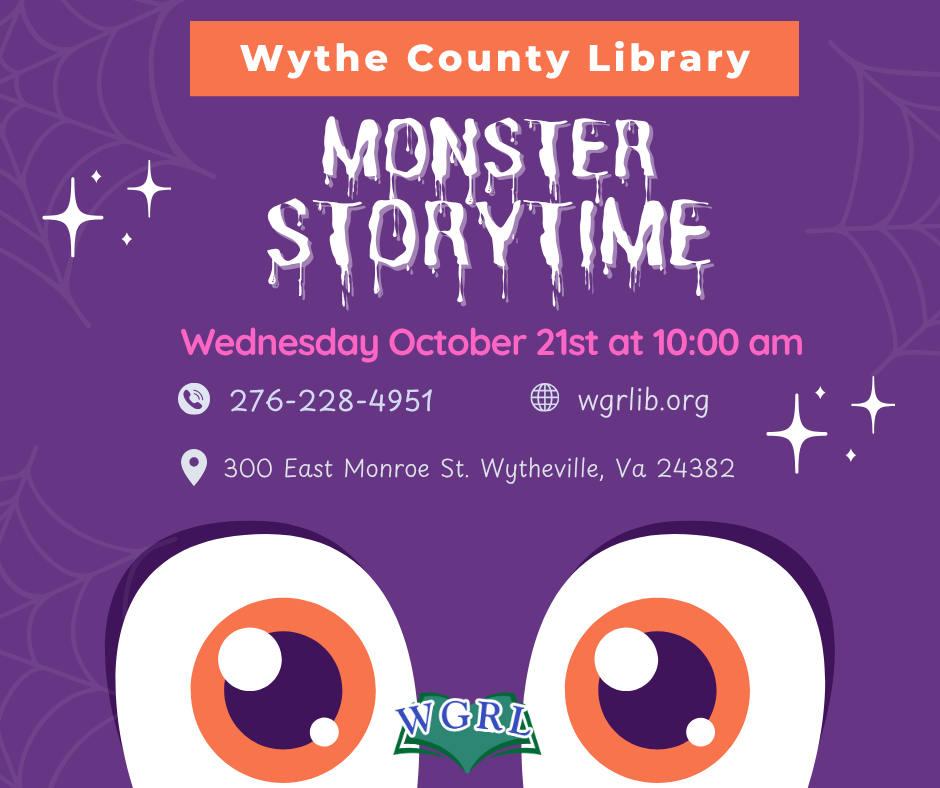 Flyer for Monster Storytime at Wythe County Library. The flyer has a purple background decorated with spider webs and stars. Large cartoon monster eyes appear at the bottom of the flyer. Text reads: "Monster Storytime, Wednesday October 21st at 10:00 am." Contact information includes 276-228-4951, wgrlib.org, and 300 East Monroe St., Wytheville, VA 24382. The Wythe-Grayson Regional Library logo appears near the bottom center.