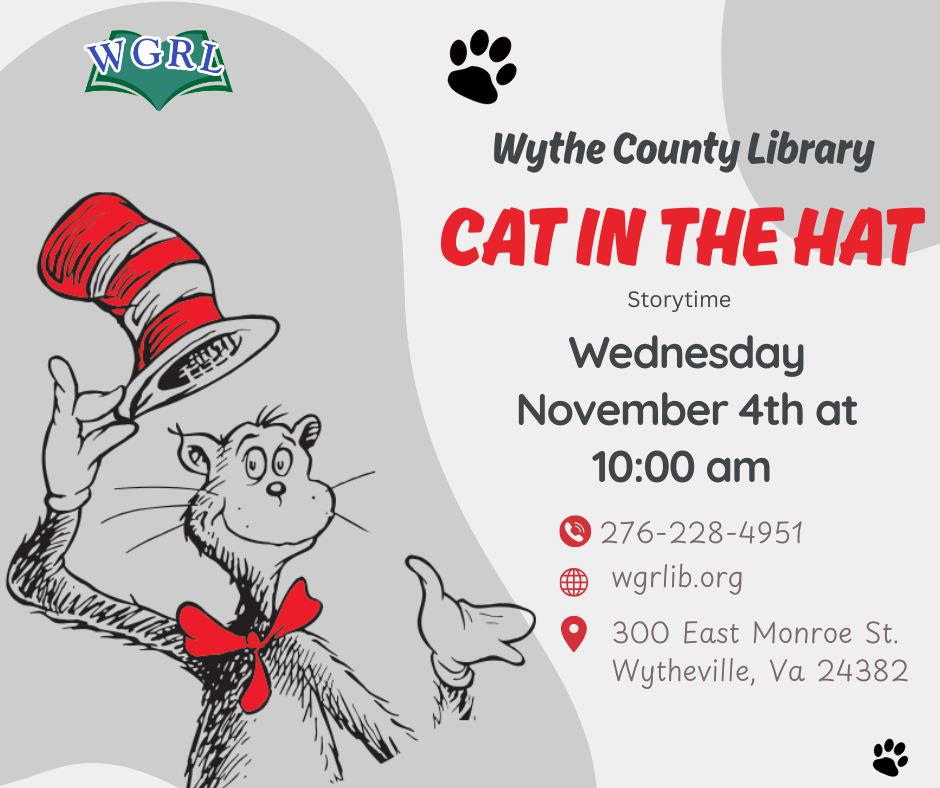 Flyer for Cat in the Hat Storytime at Wythe County Library. The flyer features an illustration of Dr. Seuss's Cat in the Hat wearing a red-and-white striped hat and red bow tie. Text reads: "Cat in the Hat Storytime, Wednesday November 4th at 10:00 am." Contact information includes 276-228-4951, wgrlib.org, and 300 East Monroe St., Wytheville, VA 24382. The Wythe-Grayson Regional Library logo appears in the upper left corner, with paw print graphics decorating the flyer.