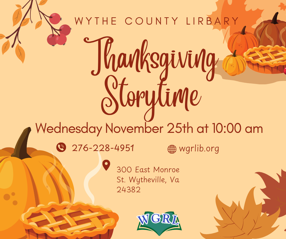 Flyer for Thanksgiving Storytime at Wythe County Library. The flyer features a fall-themed design with pumpkins, pumpkin pies, autumn leaves, and berry branches decorating the corners. Text reads: "Thanksgiving Storytime, Wednesday November 25th at 10:00 am." Contact information includes 276-228-4951, wgrlib.org, and 300 East Monroe St., Wytheville, VA 24382. The Wythe-Grayson Regional Library logo appears near the bottom center.
