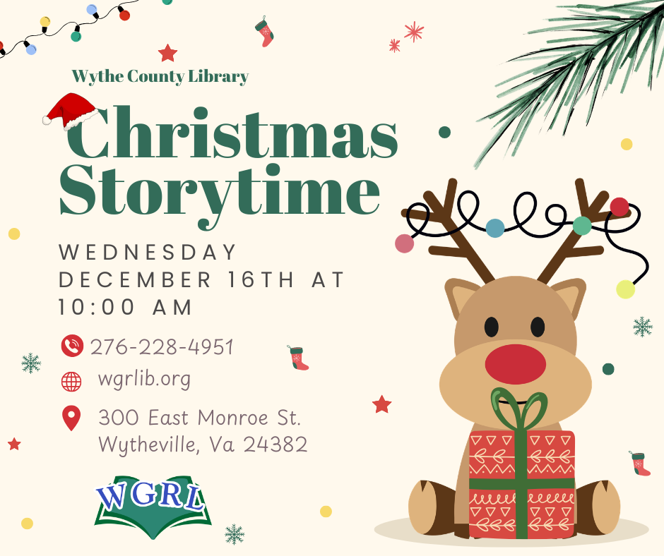 Flyer for Christmas Storytime at Wythe County Library. The flyer features a holiday-themed design with a cartoon reindeer holding a wrapped gift, Christmas lights, pine branches, stockings, stars, and snowflakes. Text reads: “Christmas Storytime, Wednesday December 16th at 10:00 am.” Contact information includes 276-228-4951, wgrlib.org, and 300 East Monroe St., Wytheville, VA 24382. The Wythe-Grayson Regional Library logo appears near the bottom of the flyer.
