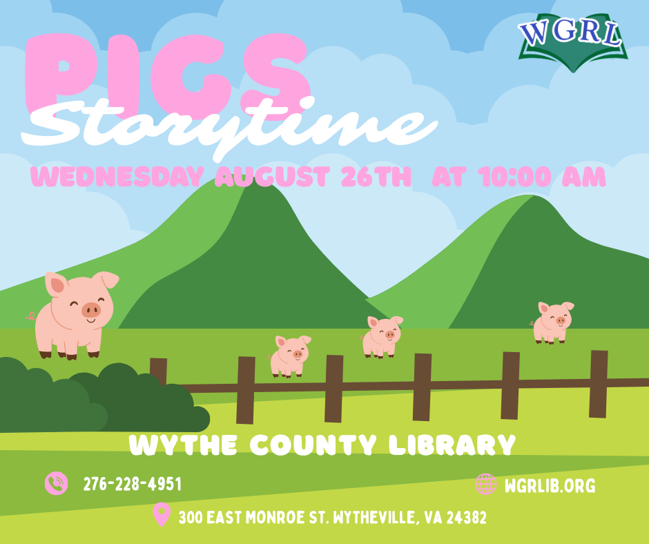 Promotional graphic for Wythe County Library's Pigs Storytime. Large pink and white text reads “Pigs Storytime” against a light blue sky with clouds. Below, text announces Wednesday, August 26th at 10:00 a.m. The illustration shows a farm scene with green rolling hills, a wooden fence, and four pink pigs in a grassy field. “Wythe County Library” appears near the bottom. Contact information includes 276-228-4951, wgrlib.org, and 300 East Monroe St., Wytheville, VA 24382. The WGRL logo is displayed in the upper-right corner.