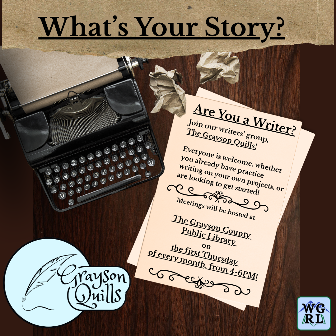 Flyer promoting the Grayson Quills writers' group at the Grayson County Public Library. The flyer features a vintage black typewriter on a wooden desktop with sheets of paper and crumpled paper balls nearby. Large text at the top reads, "What's Your Story?" A document in the center reads: "Are You a Writer? Join our writers' group, The Grayson Quills!" Additional text explains that everyone is welcome, whether they have experience writing or are just getting started. Meetings are hosted at the Grayson County Public Library on the first Thursday of every month from 4:00 PM to 6:00 PM. The Grayson Quills logo, featuring a feather quill, appears in the lower left corner, and the Wythe-Grayson Regional Library logo appears in the lower right corner. The flyer uses a warm, vintage writing theme with parchment-style paper and a wooden background.