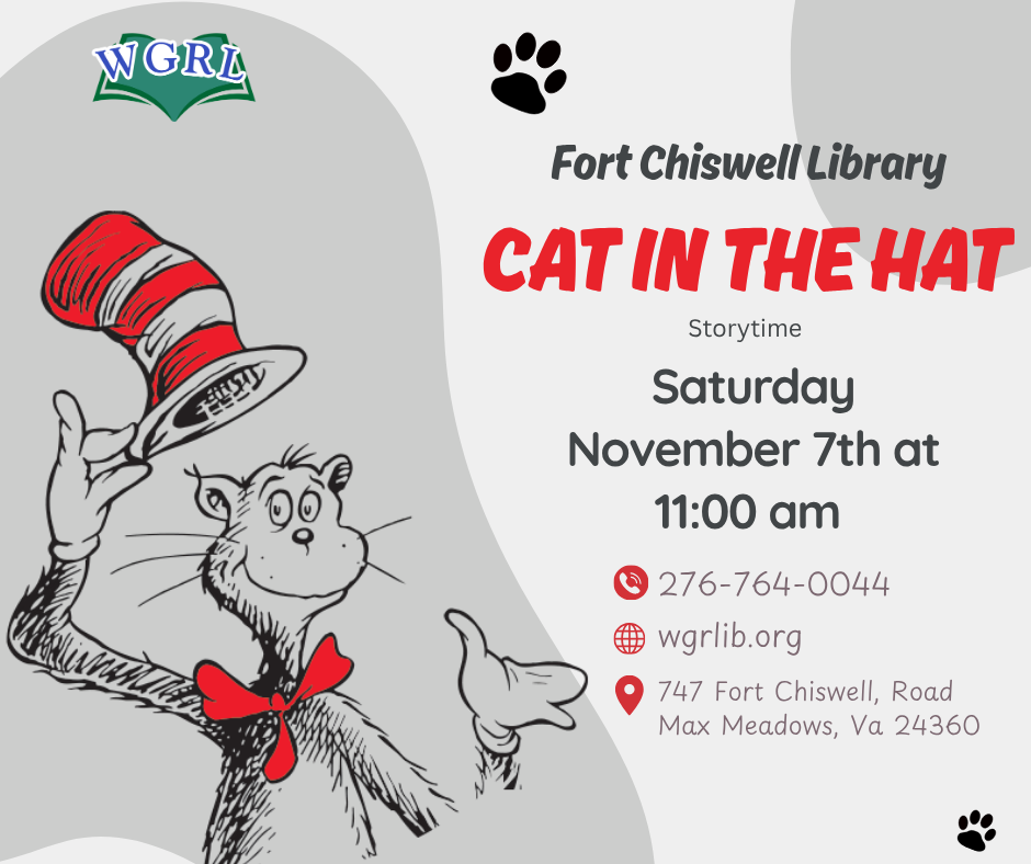 Flyer for Cat in the Hat Storytime at Fort Chiswell Library. The flyer features an illustration of Dr. Seuss's Cat in the Hat wearing a red-and-white striped hat and red bow tie. Text reads: "Cat in the Hat Storytime, Saturday November 7th at 11:00 am." Contact information includes 276-764-0044, wgrlib.org, and . The Wythe-Grayson Regional Library logo appears in the upper left corner, with paw print graphics decorating the flyer.